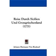 Reise Durch Sicilien Und Grossgriechenland by Riedesel, Johann Hermann Von, 9781104372255