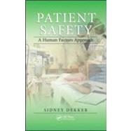 Patient Safety: A Human Factors Approach by Dekker; Sidney, 9781439852255