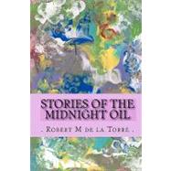 Stories of the Midnight Oil by De La Torre, Robert M., 9781450572255