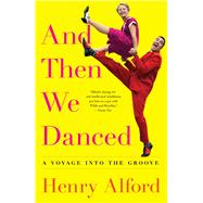 And Then We Danced by Alford, Henry, 9781501122255