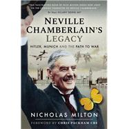 Neville Chamberlain's Legacy by Milton, Nicholas, 9781526732255