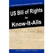 United States Bill of Rights for Know-it-Alls by For Know-it-alls, 9781599862255