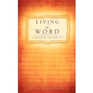 Living the Word by Garman, Kelsey, 9781607912255