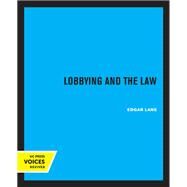 Lobbying and The Law by Edgar Lane, 9780520332256