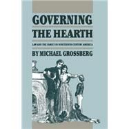 Governing the Hearth by Grossberg, Michael, 9780807842256