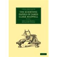 The Scientific Papers of James Clerk Maxwell by Maxwell, James Clerk; Niven, W. D., 9781108012256