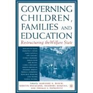 Governing Children, Families and Education Restructuring the Welfare State by Bloch, Marianne N.; Popkewitz, Thomas; Holmlund, Kerstin; Moqvist, Ingeborg, 9781403962256