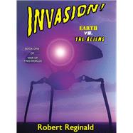 Invasion: Earth vs. the Aliens by Robert Reginald, 9781434412256