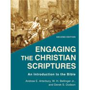 Engaging the Christian Scriptures by Andrew E. Arterbury; W. H. Jr. Bellinger Jr.; Derek S. Dodson, 9781540962256