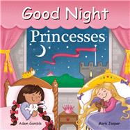 Good Night Princesses by Gamble, Adam; Jasper, Mark; Gardner, Louise, 9781602192256