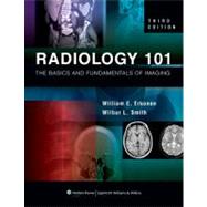 Radiology 101 The Basics and Fundamentals of Imaging by Erkonen, William E.; Smith, Wilbur L., 9781605472256