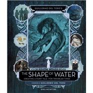 Guillermo Del Toro's the Shape of Water by Mcintyre, Gina; Toro, Guillermo del, 9781683832256