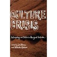 Culture Crisis Anthropology and Politics in Aboriginal Australia by Altman, Jon; Hinkson, Melinda, 9781742232256