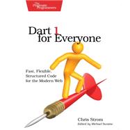 Dart 1 for Everyone: Fast, Flexible, Structured Code for the Modern Web by Strom, Chris, 9781941222256