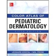 Weinberg's Color Atlas of Pediatric Dermatology, Fifth Edition by Kristal, Leonard; Prose, Neil, 9780071792257