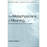 Metaphysicians of Meaning: Frege and Russell on Sense and Denotation by Makin,Gideon, 9780415242257