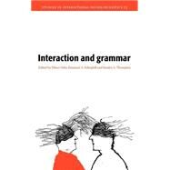 Interaction and Grammar by Edited by Elinor Ochs , Emanuel A. Schegloff , Sandra A. Thompson, 9780521552257
