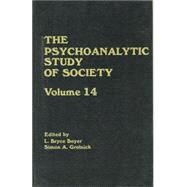 The Psychoanalytic Study of Society, V. 14: Essays in Honor of Paul Parin by Boyer,L. Bryce;Boyer,L. Bryce, 9781138872257