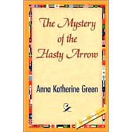 The Mystery of the Hasty Arrow by Green, Anna Katherine, 9781421842257