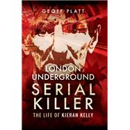 London Underground Serial Killer by Platt, Geoff, 9781473872257