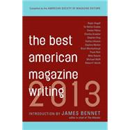 Best American Magazine Writing 2013 by Holt, Sid; Bennet, James, 9780231162258