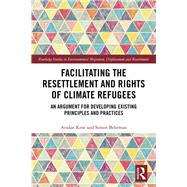 Facilitating the Resettlement and Rights of Climate Refugees by Kent, Avidan; Behrman, Simon, 9780367892258