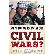 What Do We Know About Civil Wars? by Mason, T. David; Mitchell, Sara Mclaughlin, 9781442242258