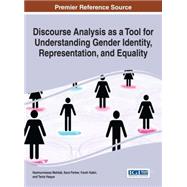 Discourse Analysis As a Tool for Understanding Gender Identity, Representation, and Equality by Mahtab, Nazmunnessa; Parker, Sara; Kabir, Farah; Haque, Tania, 9781522502258