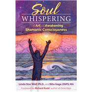 Soul Whispering by Wolf, Linda Star, Ph.d.; Gage, Nita, 9781591432258