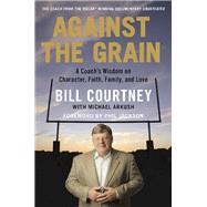 Against the Grain by Bill Courtney, 9781602862258