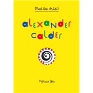 Alexander Calder Meet the Artist by Geis, Patricia, 9781616892258