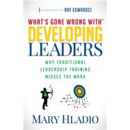 What's Gone Wrong with Developing Leaders by Hladio, Mary; Edwards, Ray, 9781683502258