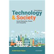 Technology and Society Social Networks, Power, and Inequality by Quan-Haase, Anabel, 9780199032259