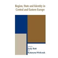 Region, State and Identity in Central and Eastern Europe by Batt; Judy, 9780714682259