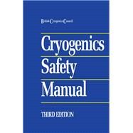Cryogenics Safety Manual by Safety British Cryogenics Council, 9780750602259