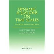 Dynamic Equations on Time Scales by Bohner, Martin; Peterson, Allan C., 9780817642259