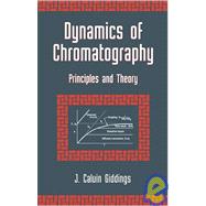 Dynamics of Chromatography: Principles and Theory by Giddings; J. Calvin, 9780824712259