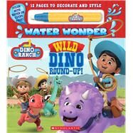 Wild Dino Round-Up! (A Dino Ranch Water Wonder Storybook) by Crawford, Terrance, 9781338692259