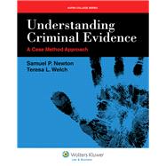 Understanding Criminal Evidence by Newton, Samuel P.; Welch, Teresa L., 9781454802259