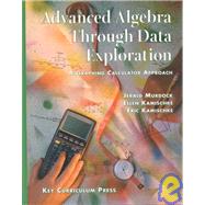 Advanced Algebra Through Data Exploration : A Graphing Calculator Approach by Murdock, Jerald, 9781559532259