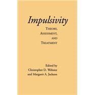 Impulsivity Theory, Assessment, and Treatment by Webster, Christopher D.; Jackson, Margaret A., 9781572302259