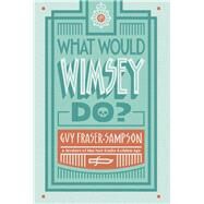 What Would Wimsey Do? by Fraser-sampson, Guy, 9781631942259