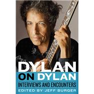 Dylan on Dylan Interviews and Encounters by Burger, Jeff, 9781641602259