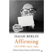 Affirming Letters 1975-1997 by Berlin, Isaiah; Hardy, Henry; Pottle, Mark, 9781845952259