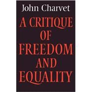 A Critique of Freedom and Equality by John Charvet, 9780521112260
