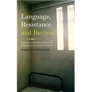 Language, Resistance and Revival Republican Prisoners and the Irish Language in the North of Ireland by MAC Ionnrachtaigh, Feargal, 9780745332260