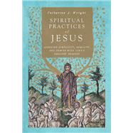 Spiritual Practices of Jesus by Wright, Catherine J., 9780830852260