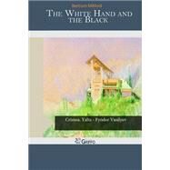 The White Hand and the Black by Mitford, Bertram, 9781505582260