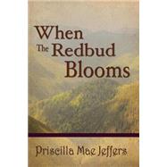 When the Red Bud Blooms by Jeffers, Priscilla Mae, 9781508792260