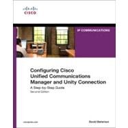 Configuring Cisco Unified Communications Manager and Unity Connection A Step-by-Step Guide by Bateman, David J., 9781587142260